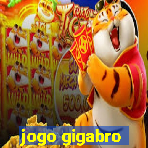 jogo gigabro